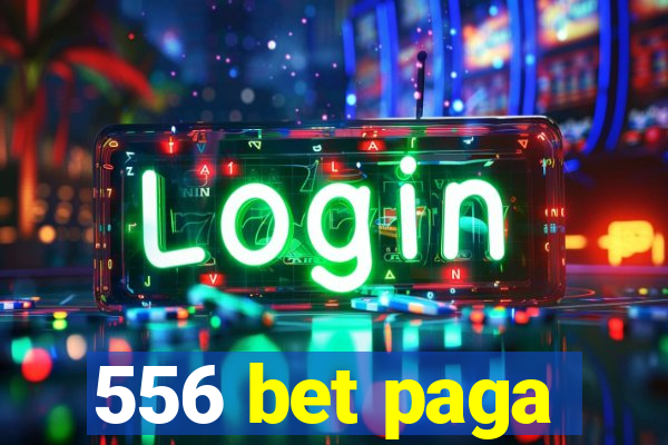 556 bet paga